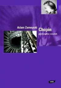 Chopin. Powściągliwy romantyk. - Adam Zamoyski