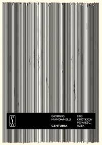 Centuria. Sto krótkich powieści rzek - Giorgio Manganelli