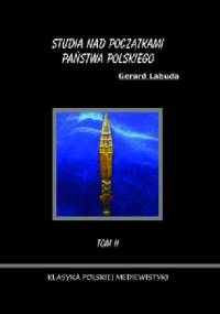 Studia nad początkami państwa polskiego tom II. - Gerard Labuda
