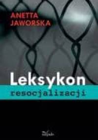 Leksykon resocjalizacji - Anetta Jaworska