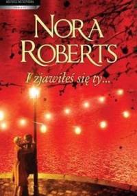 I zjawiłeś się ty... - Nora Roberts