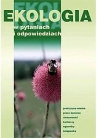Ekologia w pytaniach i odpowiedziach - praca zbiorowa