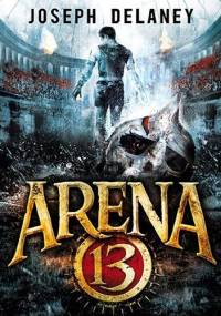 Arena 13 - Joseph Delaney