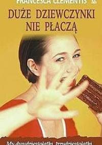 Duże dziewczynki nie płaczą - Francesca Clementis