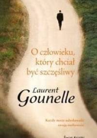 O człowieku, który chciał być szczęśliwy - Laurent Gounelle