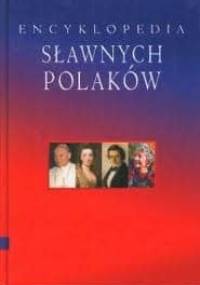 Encyklopedia sławnych Polaków - praca zbiorowa