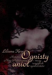 Ognisty anioł. Historia Niny Pietrowskiej – muzy rosyjskich symbolistów - Liliana Kern