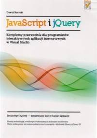Java Script i jQuery. Kompletny przewodnik dla programistów interaktywnych aplikacji internetowych w Visual Studio - Dawid Borycki