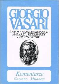 Komentarze do "Żywotów" Giorgia Vasariego - Gaetano Milanesi
