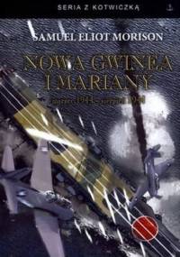 Nowa Gwinea i Mariany. Marzec 1944 - Sierpień 1944 - Samuel Eliot Morison