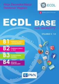 ECDL Base na skróty. Syllabus v. 1.0 - Żarowska-Mazur Alicja, Węglarz Waldemar
