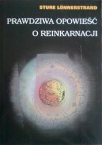 Prawdziwa opowieść o reinkarnacji - Sture Lonnerstrand