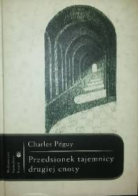 Przedsionek tajemnicy drugiej cnoty - Charles Peguy