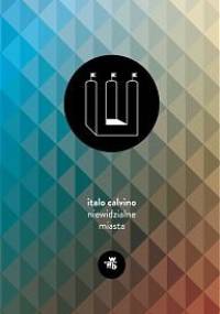 Niewidzialne miasta - Italo Calvino