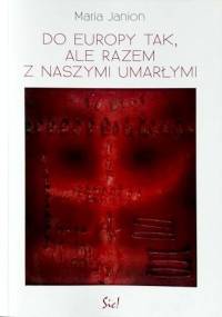 Do Europy tak, ale z naszymi umarłymi - Maria Janion