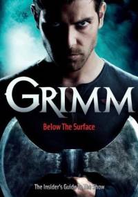 Grimm: Below the Surface : The Insider's Guide to the Show