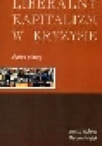 Liberalny kapitalizm w kryzysie : wybrane problemy - Marianna Księżyk