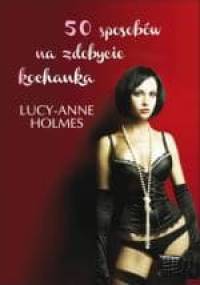 50 sposobów na zdobycie kochanka - Lucy-Anne Holmes