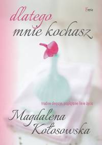 Dlatego mnie kochasz - Magdalena Kołosowska