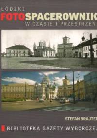 Łódzki fotospacerownik w czasie i przestrzeni - Stefan Brajter
