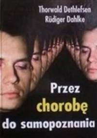 Przez chorobę do samopoznania - Dethlefsen Thorwald