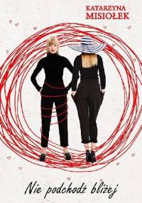 Nie podchodź bliżej - Katarzyna Misiołek