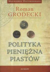 Polityka pieniężna Piastów - Roman Grodecki