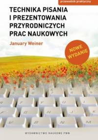 Technika pisania i prezentowania przyrodniczych prac naukowych. Przewodnik praktyczny - January Weiner