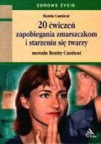 20 ćwiczeń zapobiegania zmarszczkom i starzeniu się twarzy - Cantieni Benita