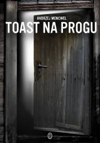 Toast na progu - Andrzej Mencwel