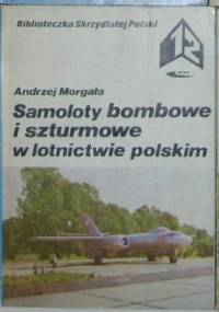 Samoloty bombowe i szturmowe w lotnictwie polskim. - Andrzej Morgała