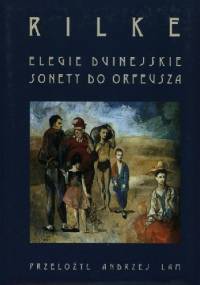 Elegie duinejskie. Sonety do Orfeusza - Rainer Maria Rilke