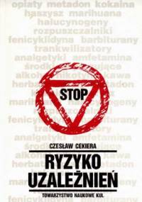 Ryzyko uzależnień - Czesław Cekiera