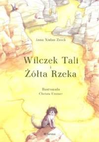 Wilczek Tali i Żółta Rzeka - Anna Xiulan Zeeck
