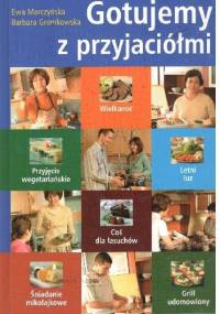 Gotujemy z przyjaciółmi - Barbara Gromkowska, Ewa Marczyńska