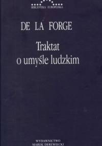Traktat o umyśle ludzkim. Jego władzach, czynnościach oraz jego związku z ciałem - Louis de la Forge