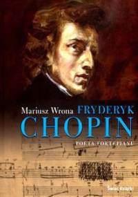 Fryderyk Chopin. Poeta fortepianu - Mariusz Wrona