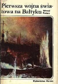 Pierwsza wojna światowa na Bałtyku - Edmund Kosiarz