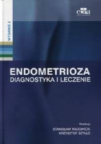 Endometrioza. Diagnostyka i leczenie - Stanisław Radowicki, Krzysztof Szyłło