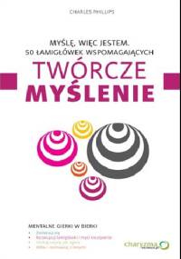 Myślę, więc jestem. 50 łamigłówek wspomagających twórcze myślenie - Charles Phillips