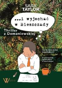 I wyjechać w Bieszczady. Thriller z Domaniewskiej - Sara Taylor