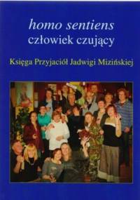 Homo Senties. Człowiek czujący. Księga przyjaciół Jadwigi Mizińskiej - praca zbiorowa