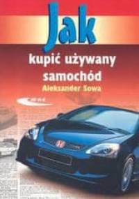 Jak kupić używany samochód - Aleksander Sowa