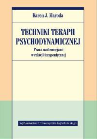 Techniki terapii psychodynamicznej - Karen J. Maroda