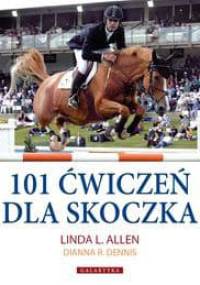 101 ćwiczeń dla skoczka - Allen Linda L., Dennis Dianna R. - Linda L. Allen, Dianna R. Dennis