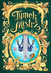 Tymek i Mistrz tom 3 - wydanie zbiorcze - Rafał Skarżycki, Tomasz Lew Leśniak