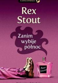 Zanim wybije północ - Rex Todhunter Stout