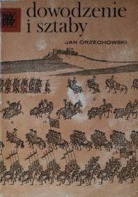 Dowodzenie i sztaby - Jan Orzechowski