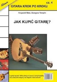 Jak kupić gitarę? Gitara krok po kroku Część 4 - Grzegorz Templin, Krzysztof Błaś