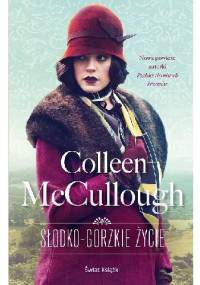 Słodko-gorzkie życie - Colleen McCullough